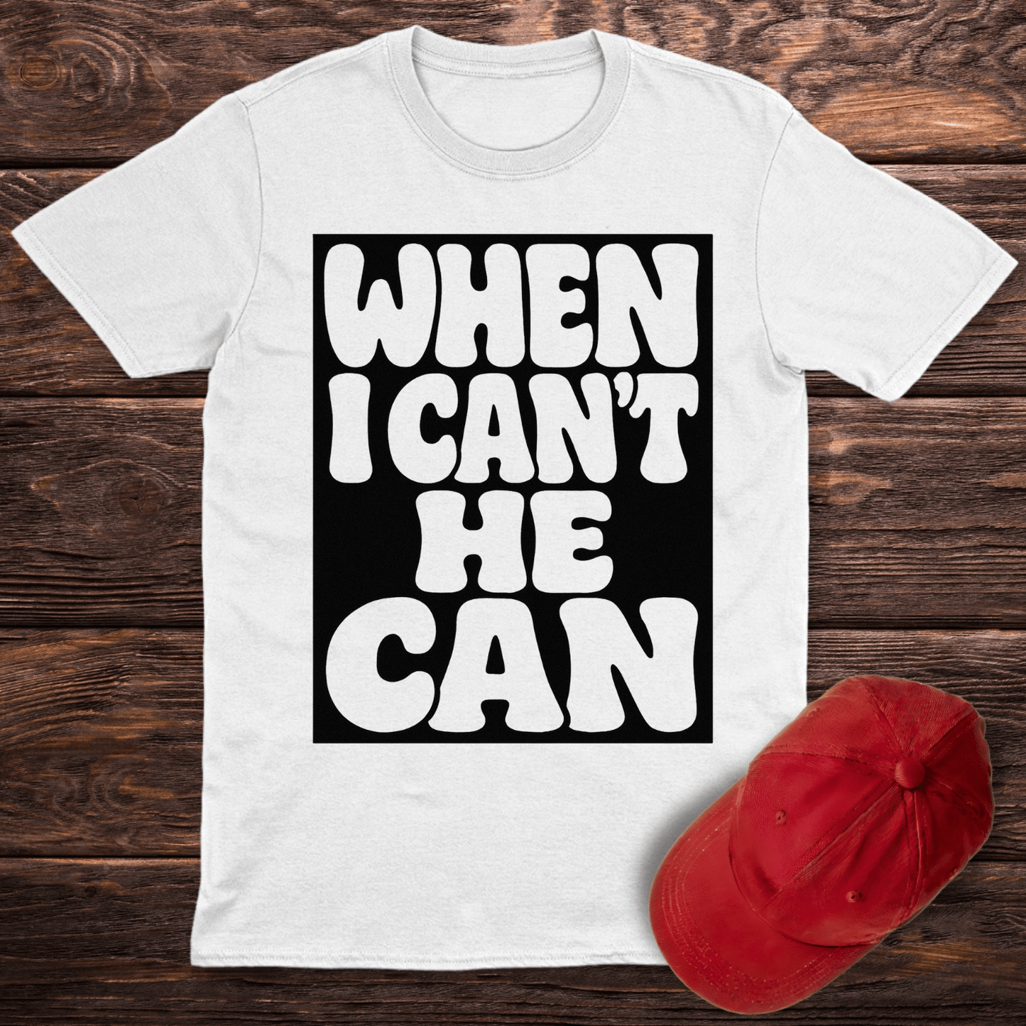 He Can T-Shirt