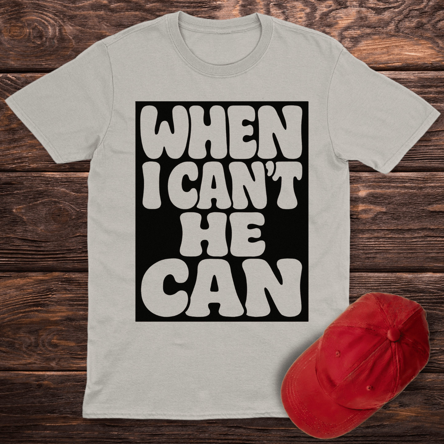 He Can T-Shirt