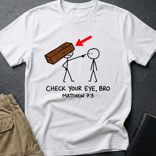 Check Your Eye Bro T-Shirt