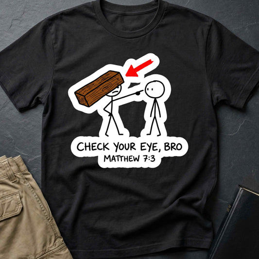 Check Your Eye Bro T-Shirt