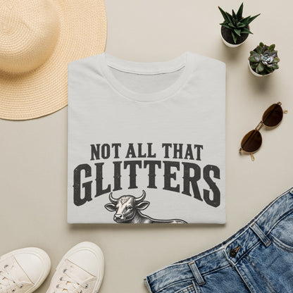 NOT ALL THAT GLITTERS T-Shirt