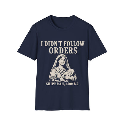 I DID'T FOLOW ORDERS T-Shirt