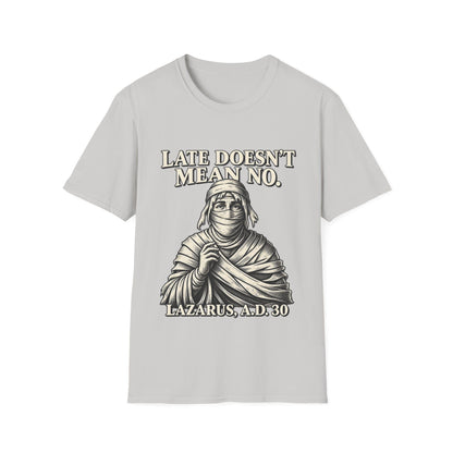 LATE DOESN´T MEAN NO T-Shirt