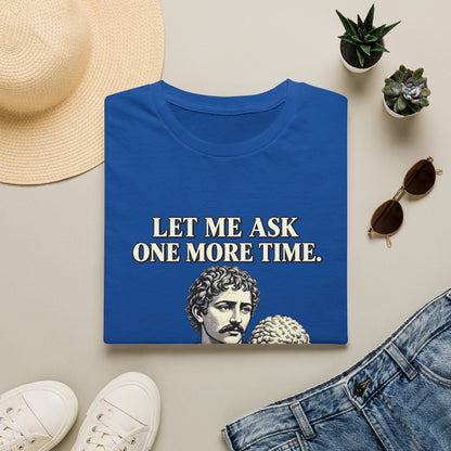 LET ME ASK T-Shirt