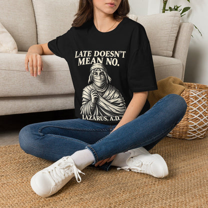 LATE DOESN´T MEAN NO T-Shirt