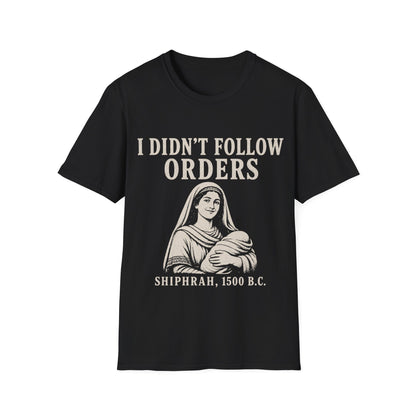 I DID'T FOLOW ORDERS T-Shirt