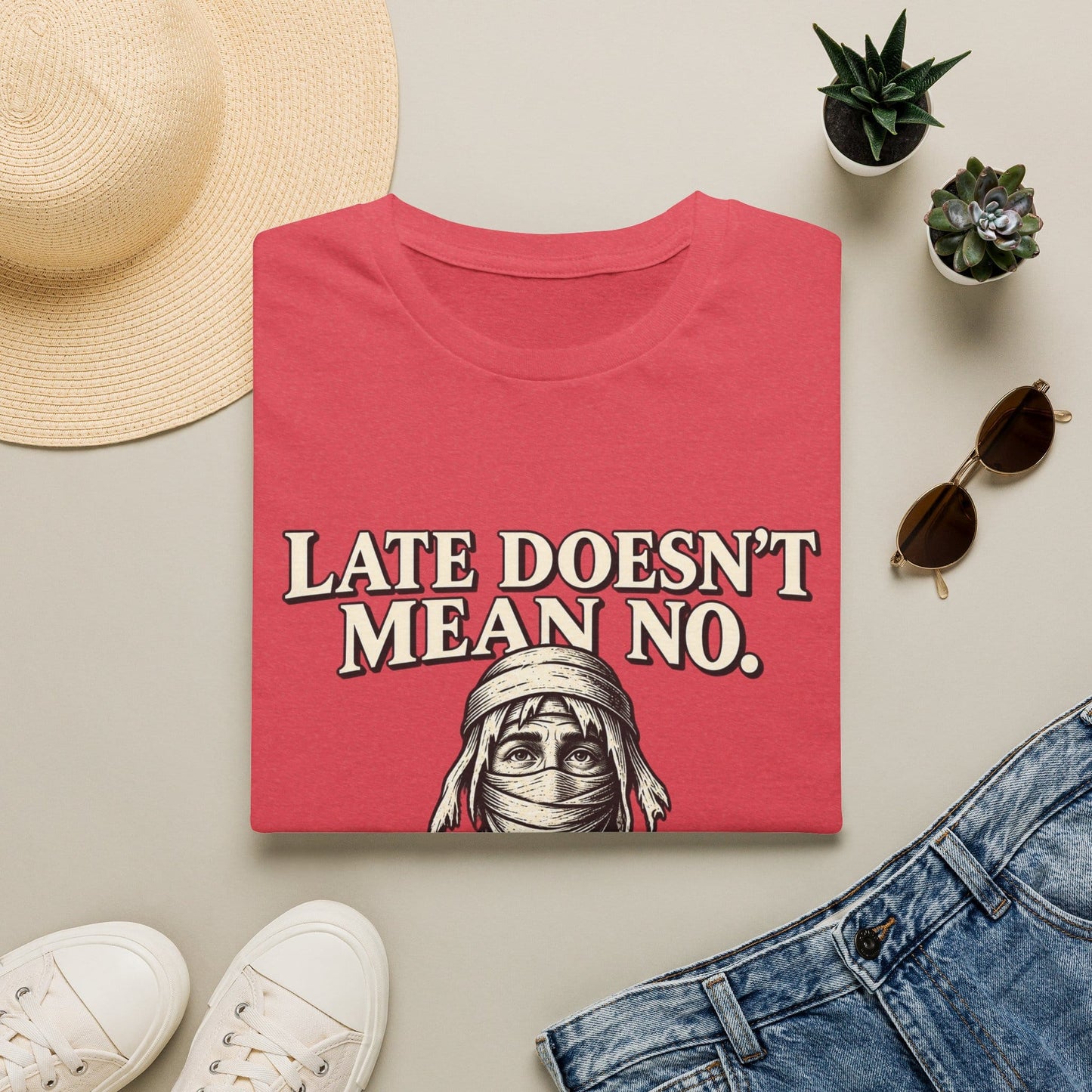LATE DOESN´T MEAN NO T-Shirt