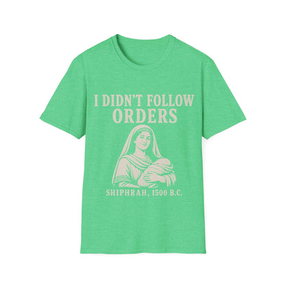 I DID'T FOLOW ORDERS T-Shirt