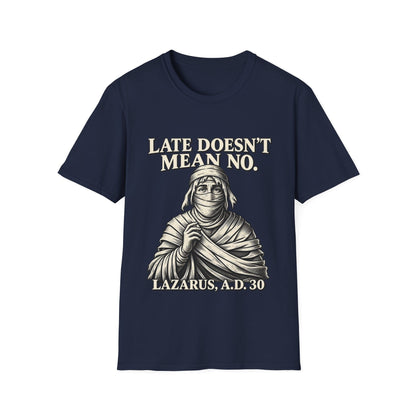 LATE DOESN´T MEAN NO T-Shirt