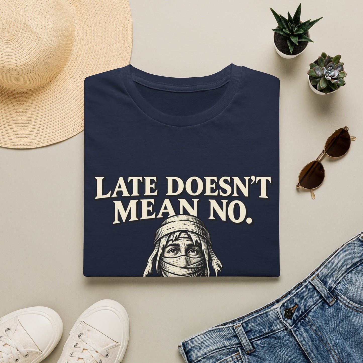 LATE DOESN´T MEAN NO T-Shirt