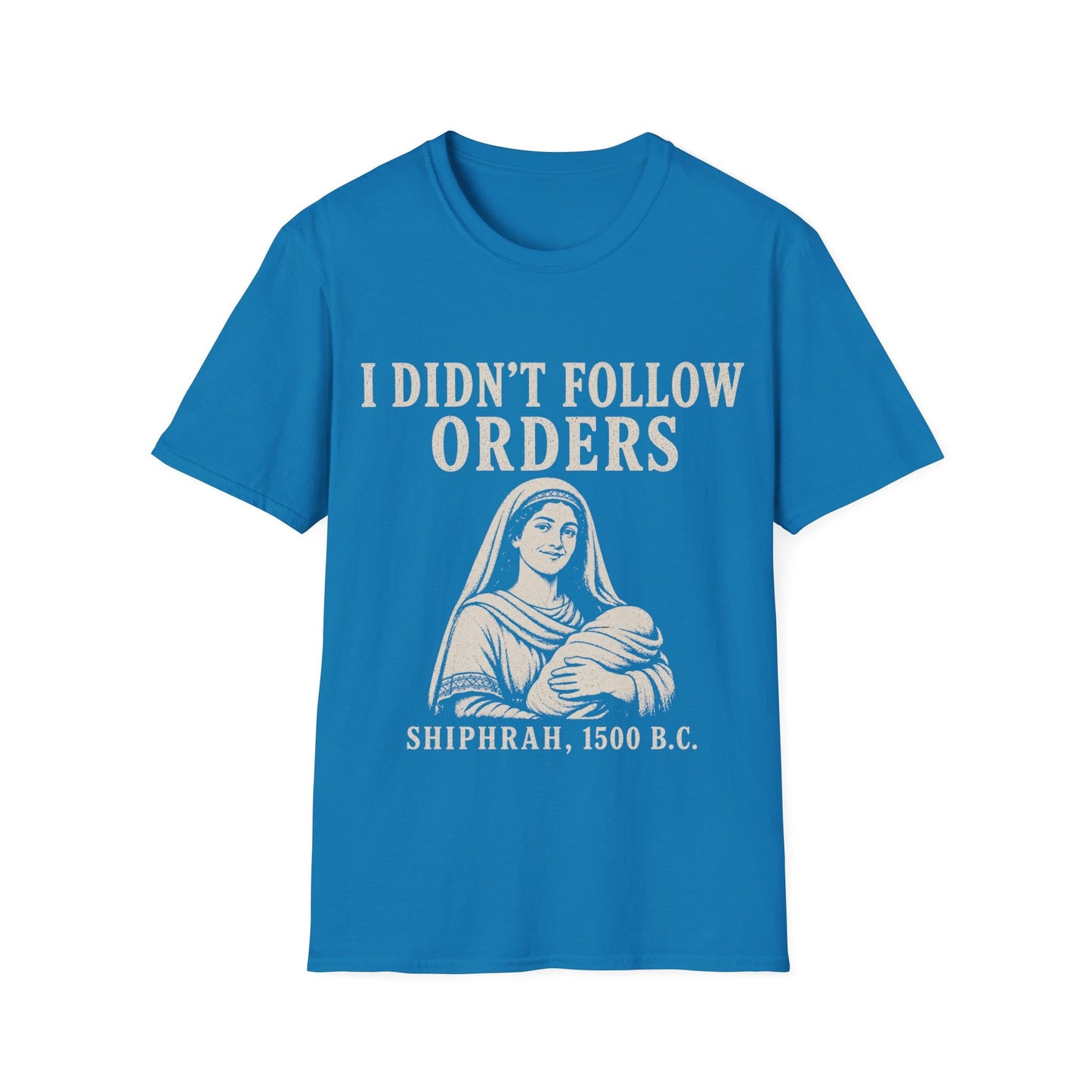 I DID'T FOLOW ORDERS T-Shirt