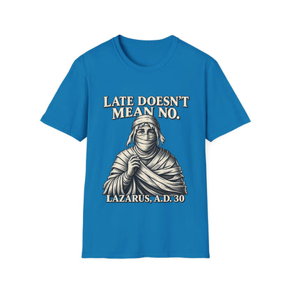 LATE DOESN´T MEAN NO T-Shirt