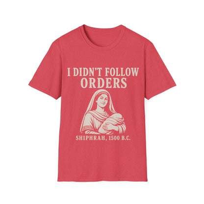 I DID'T FOLOW ORDERS T-Shirt
