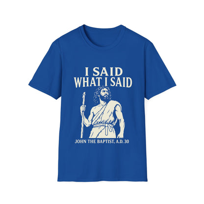 I SAID WHAT I SAID T-Shirt