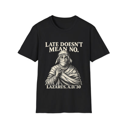 LATE DOESN´T MEAN NO T-Shirt