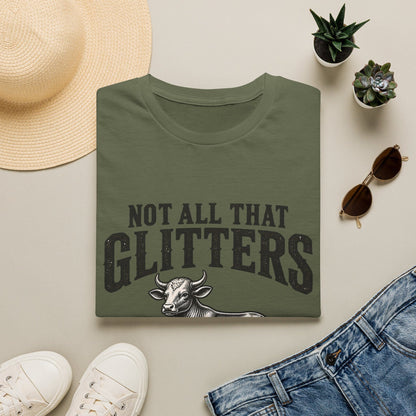 NOT ALL THAT GLITTERS T-Shirt