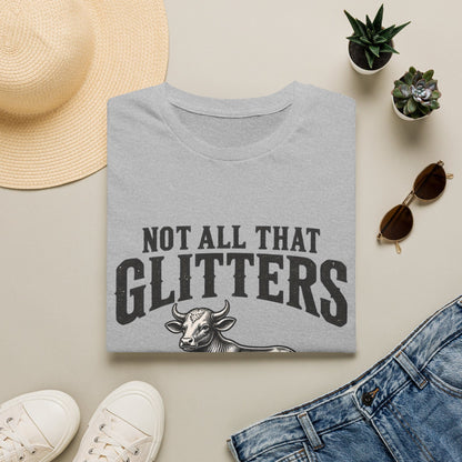 NOT ALL THAT GLITTERS T-Shirt