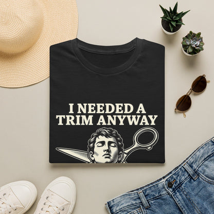 I NEEDED A TRIM T-Shirt