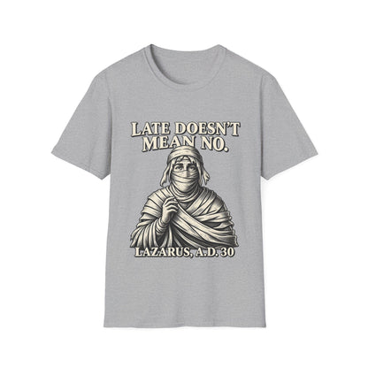 LATE DOESN´T MEAN NO T-Shirt