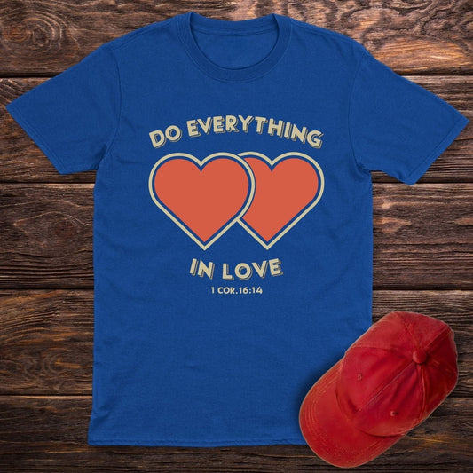 Do Everything In Love T-Shirt