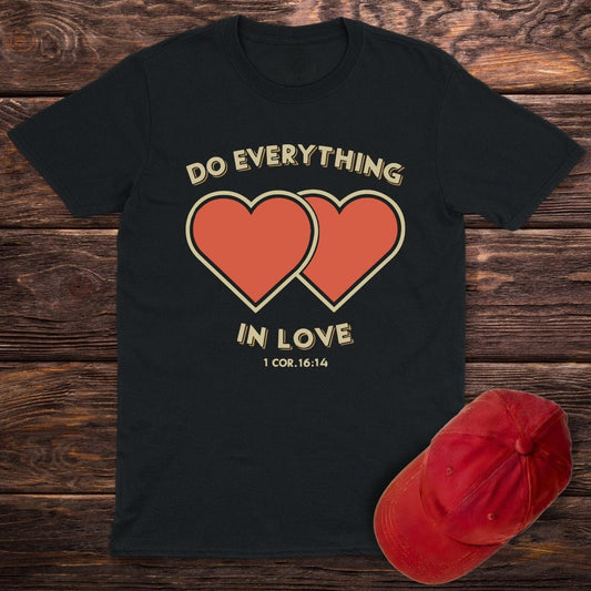 Do Everything In Love T-Shirt