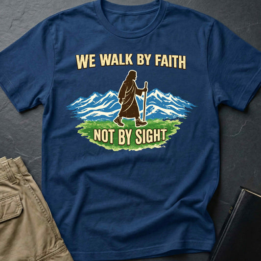 We Walk By Faith T-Shirt