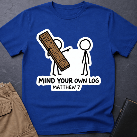 Mind Your Own Log T-Shirt