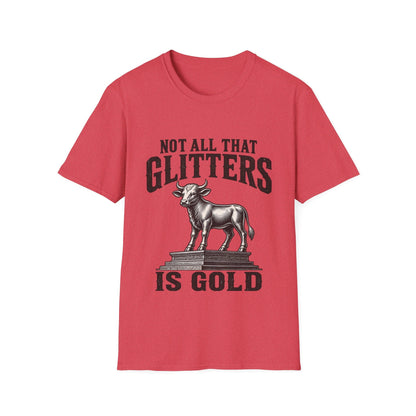 NOT ALL THAT GLITTERS T-Shirt