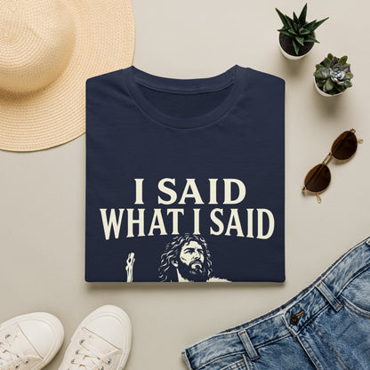 I SAID WHAT I SAID T-Shirt