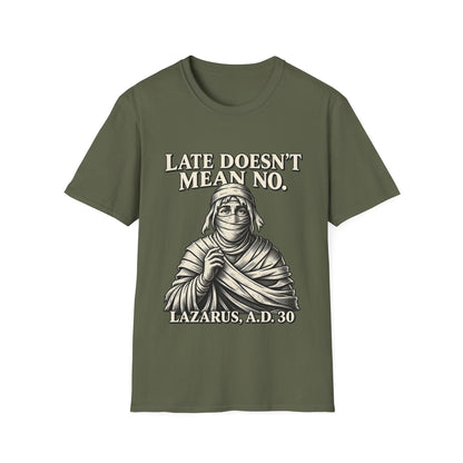 LATE DOESN´T MEAN NO T-Shirt