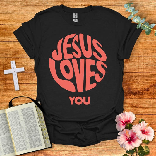 Jesus Loves You T-Shirt