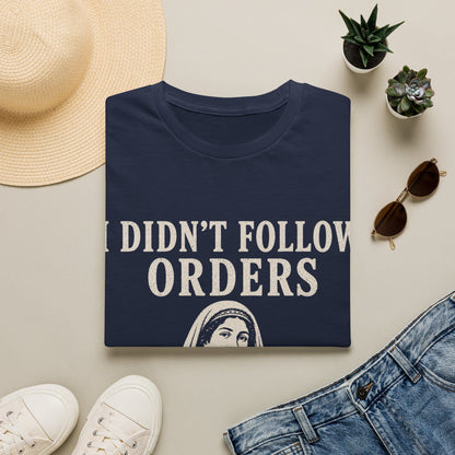 I DID'T FOLOW ORDERS T-Shirt