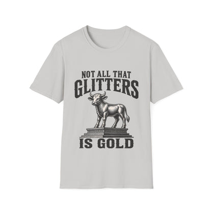 NOT ALL THAT GLITTERS T-Shirt