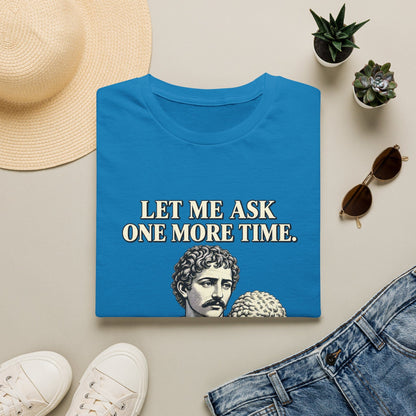 LET ME ASK T-Shirt