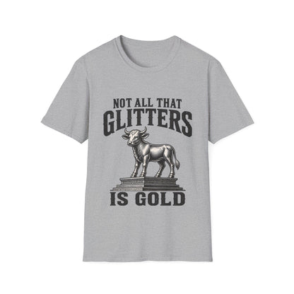 NOT ALL THAT GLITTERS T-Shirt