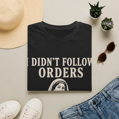 I DID'T FOLOW ORDERS T-Shirt