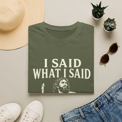 I SAID WHAT I SAID T-Shirt