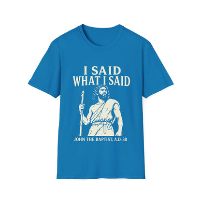 I SAID WHAT I SAID T-Shirt