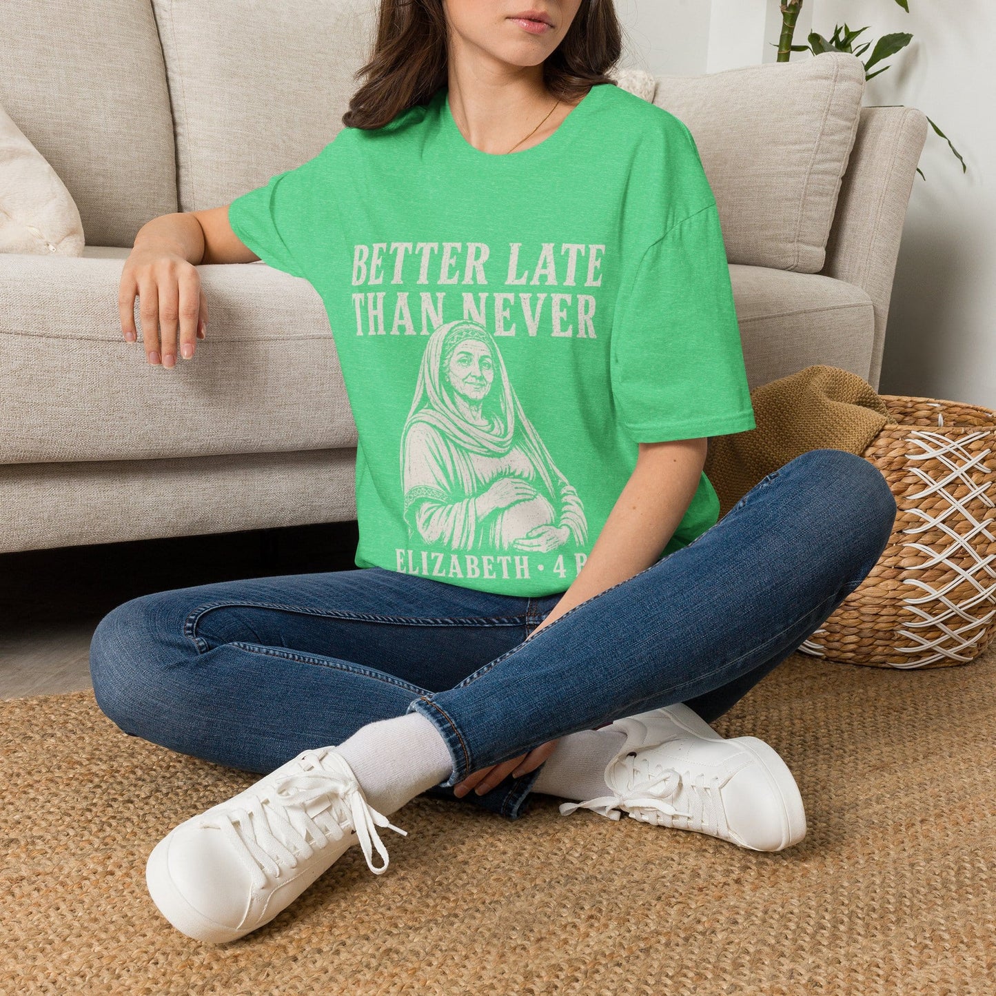 BETTER LATE THAN NEVER T-Shirt