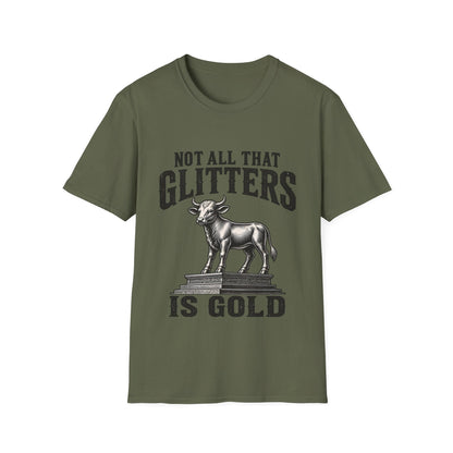 NOT ALL THAT GLITTERS T-Shirt