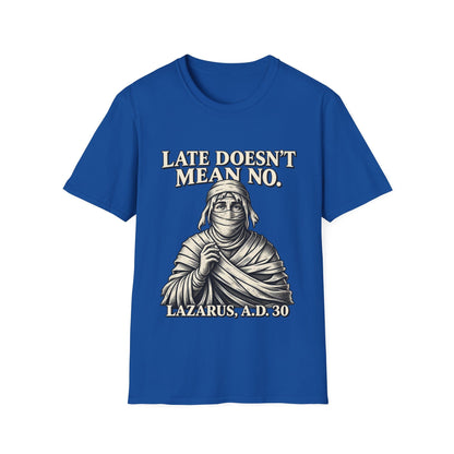 LATE DOESN´T MEAN NO T-Shirt