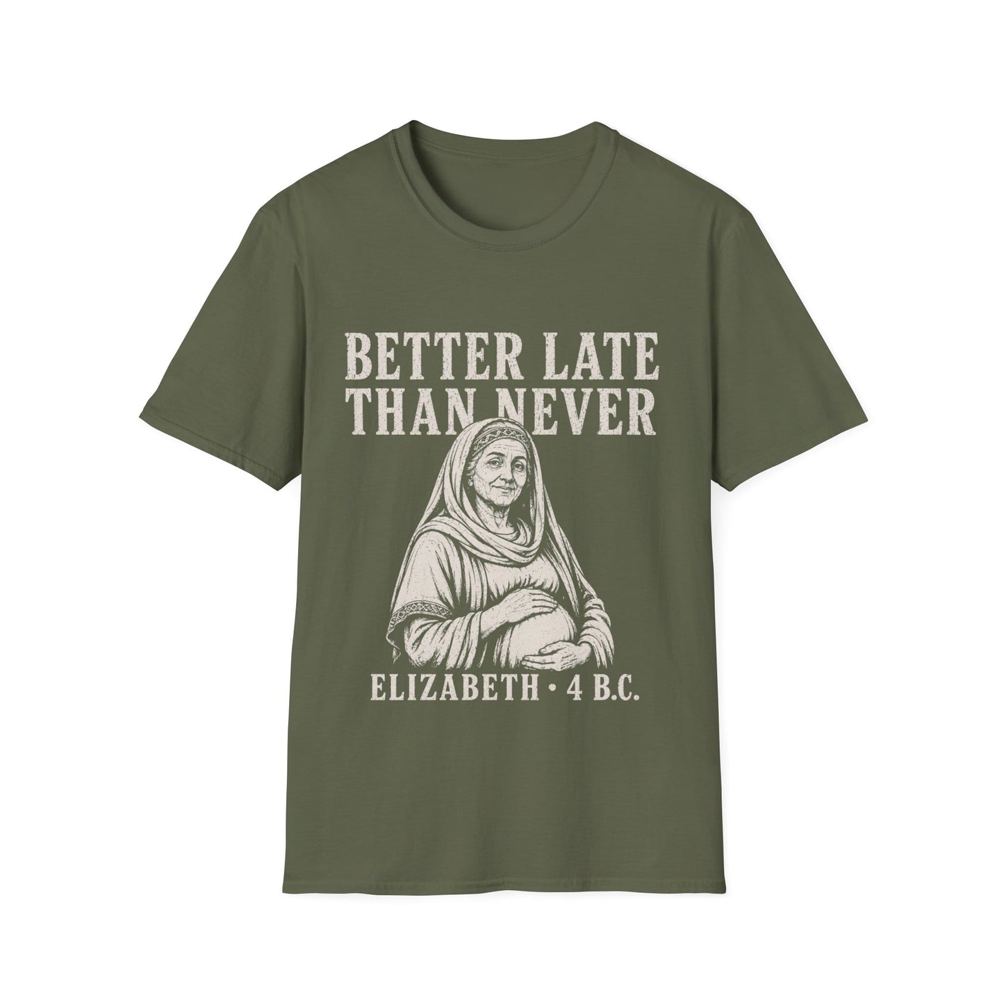 BETTER LATE THAN NEVER T-Shirt