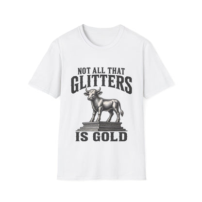 NOT ALL THAT GLITTERS T-Shirt