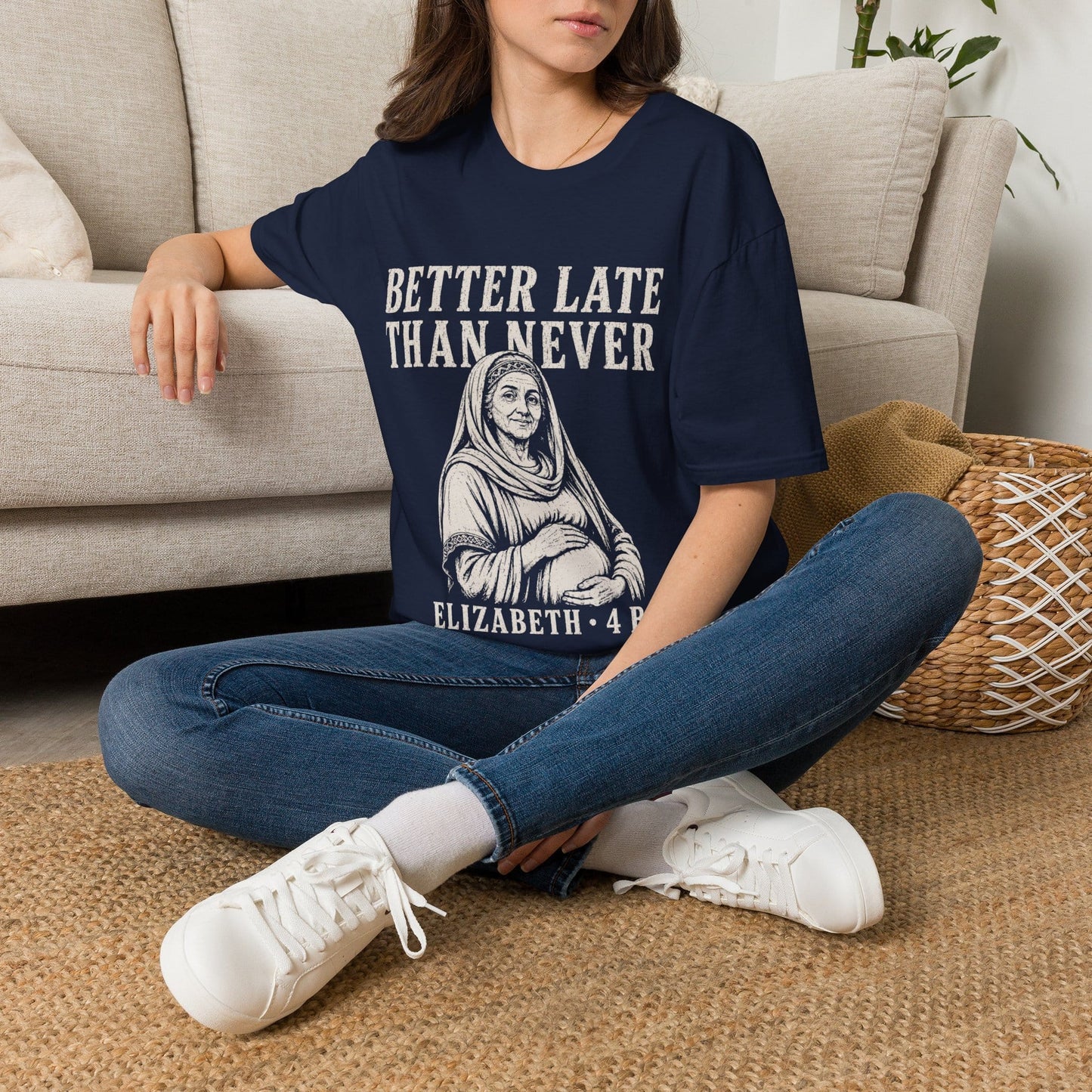 BETTER LATE THAN NEVER T-Shirt