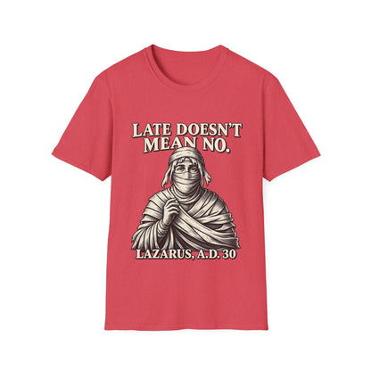LATE DOESN´T MEAN NO T-Shirt